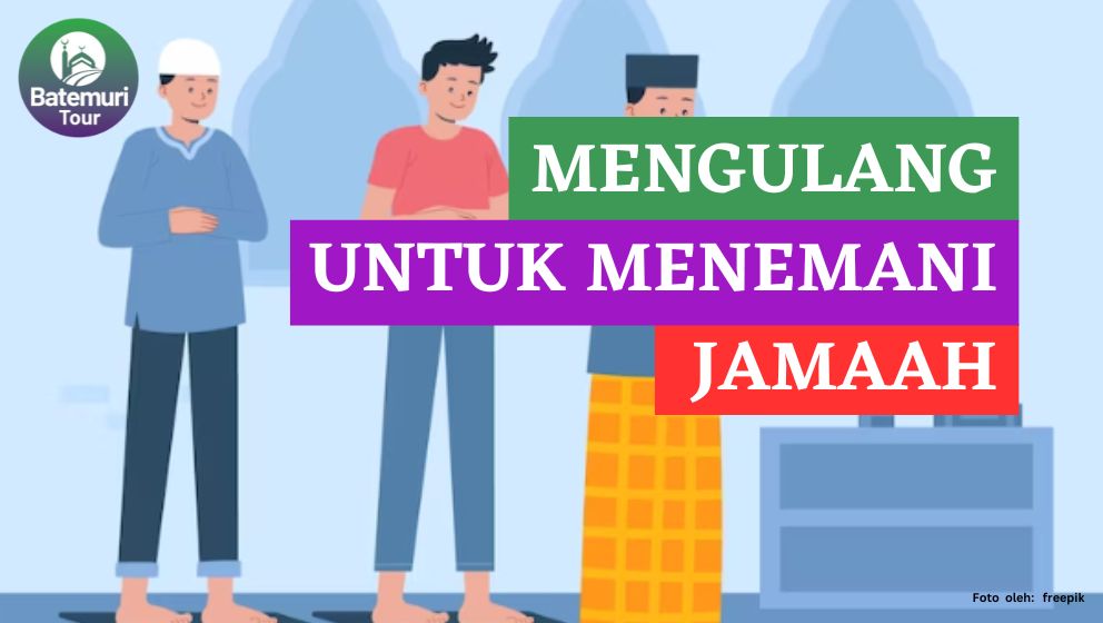 Jangan Tinggalkan!!! Mengulang Untuk Sholat Jama'ah Bersama Orang Lain